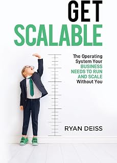 Get Scalable: The Operating System Your Business Needs To Run and Scale Without You